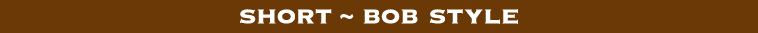 SHORT～BOB STYLE